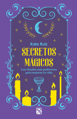 Secretos mágicos - Kala Ruiz | PlanetadeLibros